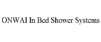 ONWAI IN BED SHOWER SYSTEMS