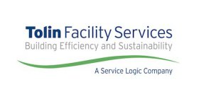 TOLIN FACILITY SERVICES BUILDING EFFICIENCY AND SUSTAINABILITY A SERVICE LOGIC COMPANY