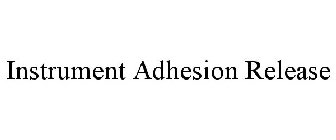 INSTRUMENT ADHESION RELEASE