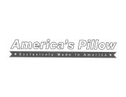 AMERICA'S PILLOW EXCLUSIVELY MADE IN AMERICA