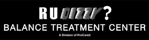 R U DIZZY? BALANCE TREATMENT CENTER A DIVISION OF PROCARE3