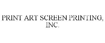 PRINT ART SCREEN PRINTING, INC.