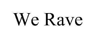 WE RAVE