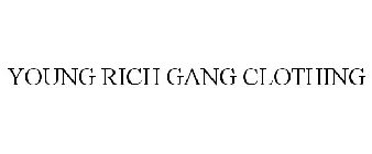 YOUNG RICH GANG CLOTHING