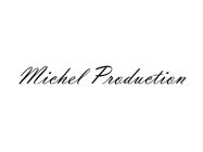 MICHEL PRODUCTION
