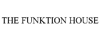 THE FUNKTION HOUSE