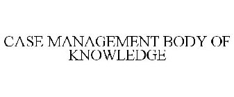 CASE MANAGEMENT BODY OF KNOWLEDGE