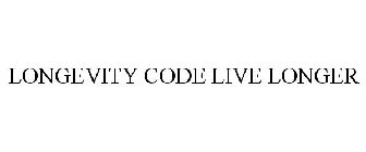 LONGEVITY CODE LIVE LONGER