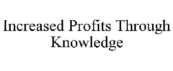 INCREASED PROFITS THROUGH KNOWLEDGE