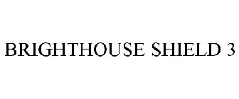 BRIGHTHOUSE SHIELD 3