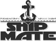 SHIP MATE PROFESSIONAL MARINE ADHESIVE SEALANT