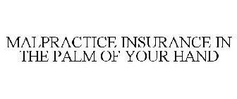 MALPRACTICE INSURANCE IN THE PALM OF YOUR HAND