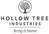 HOLLOW TREE INDUSTRIES BRING IT HOME