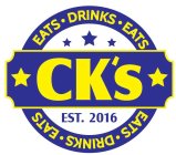 CK'S EATS DRINKS EATS EST. 2016 EATS DRINKS EATS