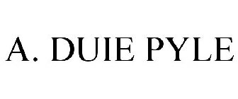 A. DUIE PYLE