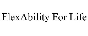 FLEXABILITY FOR LIFE