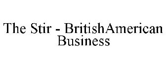 THE STIR - BRITISHAMERICAN BUSINESS
