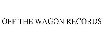 OFF THE WAGON RECORDS