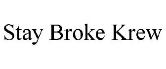 STAY BROKE KREW