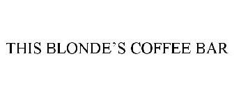 THIS BLONDE'S COFFEE BAR