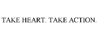 TAKE HEART. TAKE ACTION.