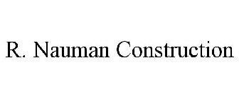 R. NAUMAN CONSTRUCTION