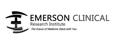 E EMERSON CLINICAL RESEARCH INSTITUTE THE FUTURE OF MEDICINE STARTS WITH YOU