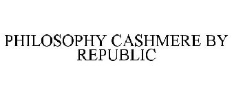 PHILOSOPHY CASHMERE BY REPUBLIC
