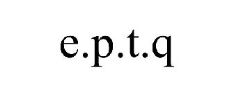 E.P.T.Q
