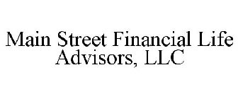 MAIN STREET FINANCIAL LIFE ADVISORS, LLC