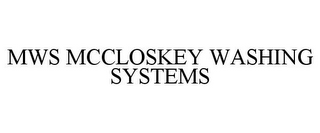 MWS MCCLOSKEY WASHING SYSTEMS