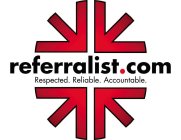 REFERRALIST.COM RESPECTED. RELIABLE. ACCOUNTABLE