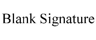 BLANK SIGNATURE