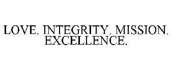 LOVE. INTEGRITY. MISSION. EXCELLENCE.