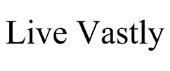 LIVE VASTLY