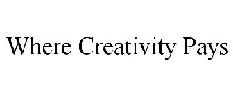 WHERE CREATIVITY PAYS