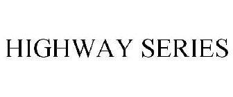 HIGHWAY SERIES