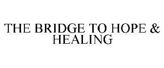 THE BRIDGE TO HOPE & HEALING