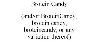 BROTEIN CANDY (AND/OR BROTEINCANDY, BROTEIN CANDY, BROTEINCANDY; OR ANY VARIATION THEREOF)