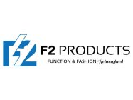 F2 PRODUCTS FUNCTION & FASHION REIMAGINED