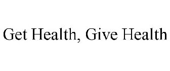 GET HEALTH, GIVE HEALTH