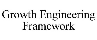 GROWTH ENGINEERING FRAMEWORK