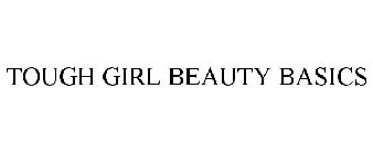 TOUGH GIRL BEAUTY BASICS