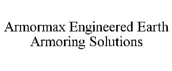 ARMORMAX ENGINEERED EARTH ARMORING SOLUTIONS
