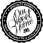 OM SWEET HOME SPECIALTY BAKERY TREAT YOURSELF TO A LITTLE PEACE