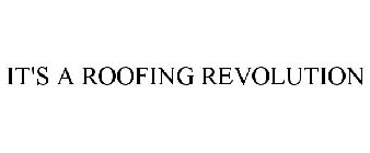 IT'S A ROOFING REVOLUTION