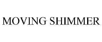 MOVING SHIMMER
