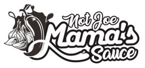 NOT JOE MAMA'S SAUCE