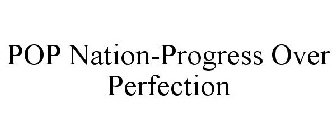 POP NATION-PROGRESS OVER PERFECTION