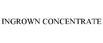 INGROWN CONCENTRATE